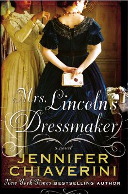 Mrs. Lincoln's dressmaker : a novel