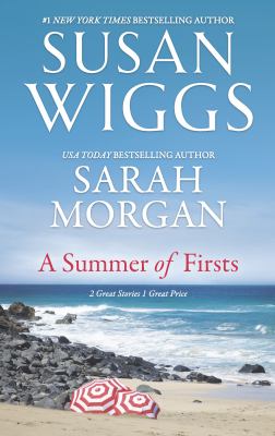 A summer of firsts (Contains two stories: The goodbye quilt by Susan Wiggs/ First time in forever by Sarah Morgan)