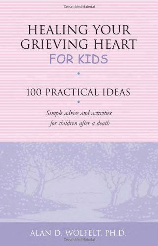 Healing your grieving heart : 100 practical ideas.
