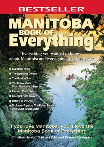 Manitoba book of everything : everything you wanted to know about Manitoba and were going to ask anyway